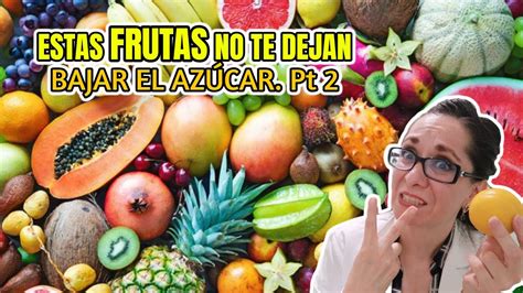 ESTAS FRUTAS NO TE DEJAN BAJAR EL AZÚCAR PT 2 Dra Melissa Tejeida