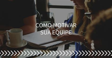 Como Motivar Uma Equipe De Vendas Dicas Infal Veis Dr Vendas