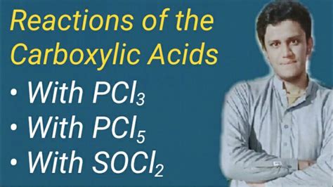 Reactions Of Carboxylic Acids With Pcl3 Pcl5 And Socl2 Youtube