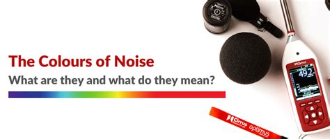 The Colours Of Noise What Are They And What Do They Mean Noisenews