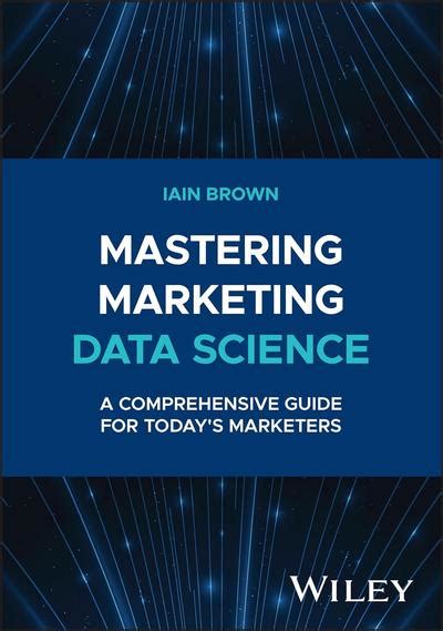 Mastering Marketing Data Science A Comprehensive Guide For Today’s Marketers Scanlibs