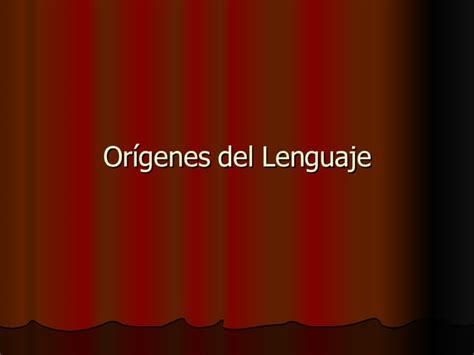 Orígenes Del Lenguaje Ppt