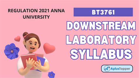 Bt3761 Downstream Laboratory Syllabus Regulation 2021 Anna University A Plus Topper