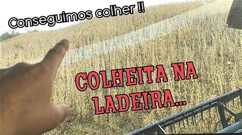 Como Colher Na Ladeira Colheita Da Soja Youtube