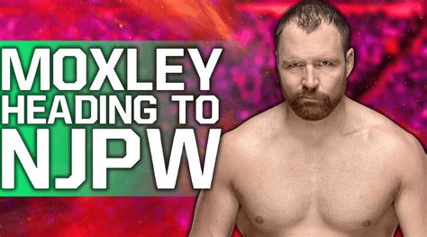 Jon Moxley Njpw Confirm The Unhinged Superstars Debut Date The