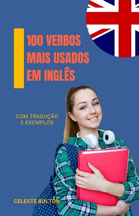 100 Verbos Mais Usados Em Inglês eBook by Celeste Bolton EPUB