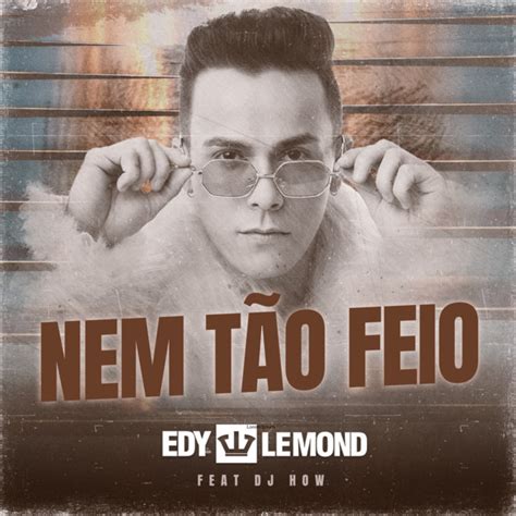 Nem Tão Feio Single By Edy Lemond Spotify