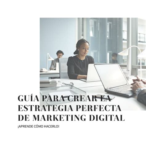 Guía para crear la estrategia perfecta de marketing digital