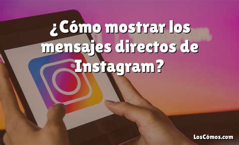 Cómo mostrar los mensajes directos de Instagram 2022 LosComos