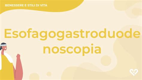 Esofagogastroduodenoscopia Egds Come Si Esegue E Quando Si Fa Youtube