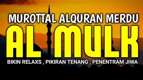 Surah Al Mulk Bacaan Merdu Pengantar Tidur Terhindar Dari Siksa Kubur