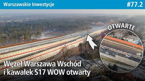 77 2 Węzeł Warszawa Wschód i kawałek S17 WOW Otwarty Warszawskie