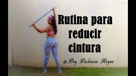 Cintura PequeÑa Rutina Para Reducir Cintura Rutina 323 Dey Palencia Reyes Youtube