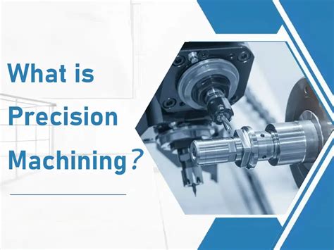 What Is Precision Machining Definition Types And Advantages Borui Cnc