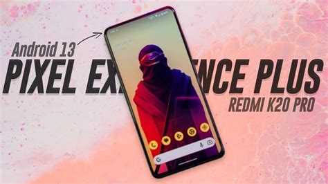 Pixel Experience Plus Edition For Redmi K20 Pro Top Notch GAMING