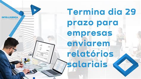 Prazo Para Empresas Enviarem Relatórios Salariais Termina Na Próxima