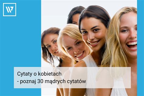 Cytaty O Kobietach Poznaj M Drych Cytat W Life Coaching