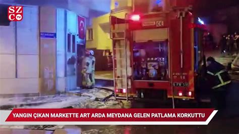 Bursa da yangın çıkan markette art arda meydana gelen patlama korkuttu