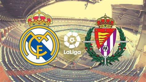 Valladolid Vs Real Madrid Schedule And Where To Watch The LaLiga