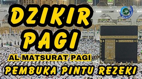 Dzikir Pagi Pembuka Pintu Rezeki Al Matsurat Pagi Doa Pagi Ayat