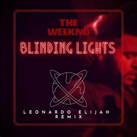 Stream The Weeknd Blinding Lights Leonardo Elijah Remix By Leonardo