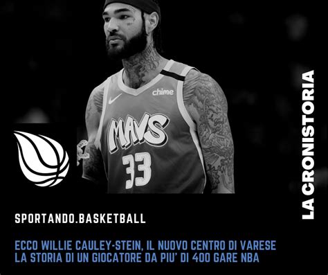 Willie Trill Cauley Stein Chi Il Super Colpo Di Varese