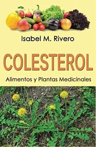 Libro Colesterol Alimentos Y Plantas Medicinales Conoce T Meses