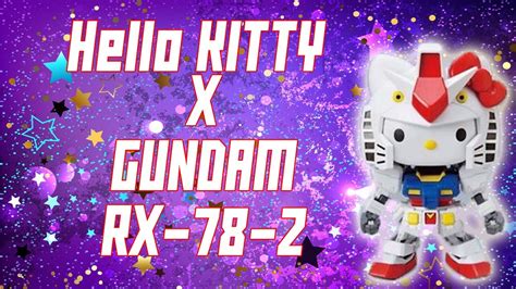 Adri Presenta Gundam X Hello Kitty Model Kit Ensamble Youtube