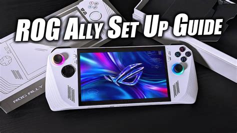 Asus Rog Ally Set Up Guide From Out Of The Box To Playing Your First