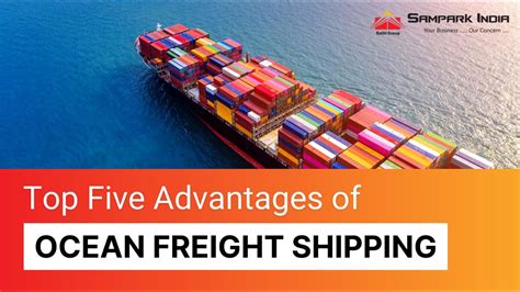 Top Five Advantages Of Ocean Freight Shipping Sampark India Logistics