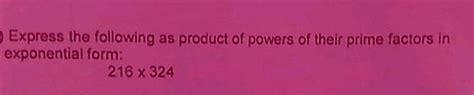 Express The Following As Product Of Powers Of Their Prime Factors Ir