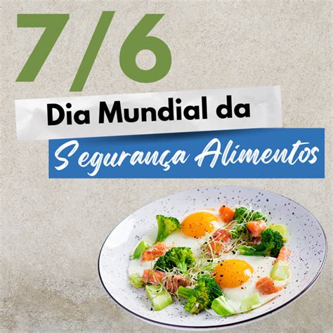 Dia Mundial Da Seguran A Dos Alimentos