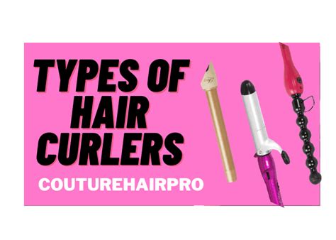 Types of Hair Curlers: Exploring Different Types of Curlers – Couture ...