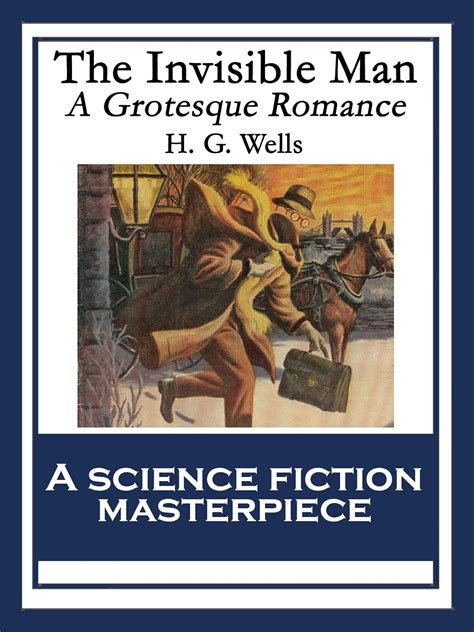 The Invisible Man A Grotesque Romance Kindle Edition By Wells H G