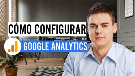 Cómo configurar Google Analytics paso a paso YouTube