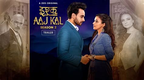 Ishq Aaj Kal Trailer Watch Ishq Aaj Kal Official Trailer In HD On ZEE5