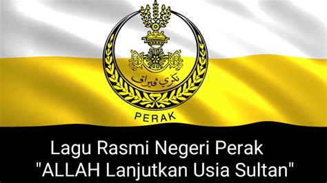 Lagu Rasmi 2022 Negeri Perak Darul Ridzuan Allah Lanjutkan Usia Sultan