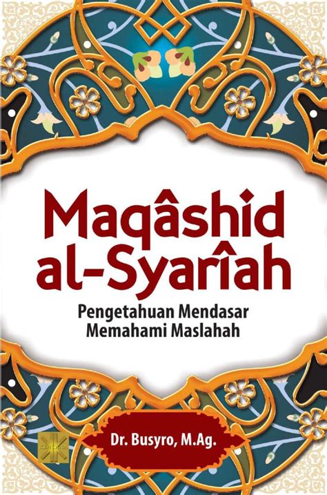 Jual Buku Maqashid Al Syariah Pengetahuan Mendasar Mengenai Maslahah