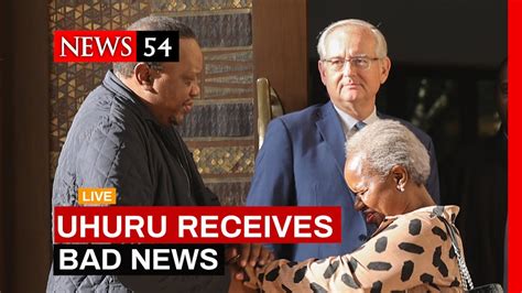 Uhuru Kenyatta Receives Bad News News Youtube