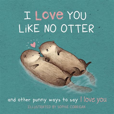 I Love You Like No Otter Punny Ways To Say I Love You Uk