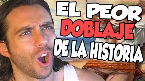 EL PEOR DOBLAJE DE LA HISTORIA YouTube