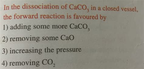 In The Dissociation Of Caco In A Closed Vessel The Forward Reaction