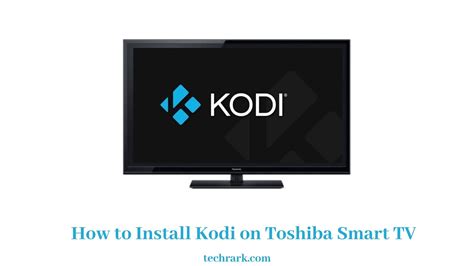 How To Install Kodi On Toshiba Smart Tv In Updated