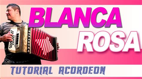 Tutorial Blanca Rosa Acordeon Verdulera Youtube