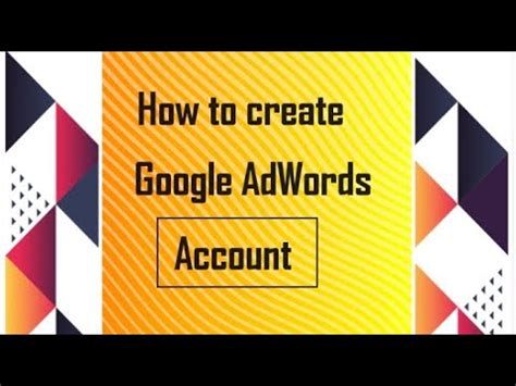 How To Create Google Adwords Account Google Adwords Youtube