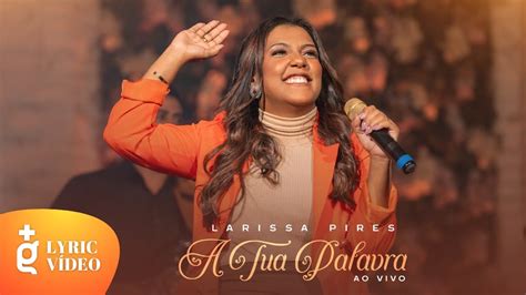 A Tua Palavra Larissa Pires Lyric Oficial YouTube Music