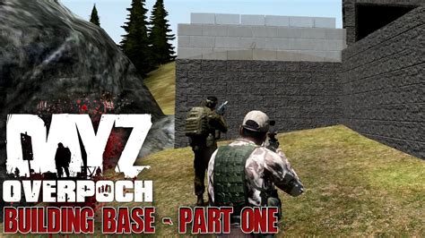 Dayz Overpoch Napf Series Building Base Part One Youtube