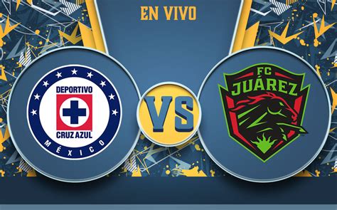 Cruz Azul Vs Fc Juárez En Vivo Partido Jornada 2 Liga Mx Clausura 2022