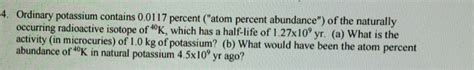 Solved Ordinary Potassium Contains Percent Atom Chegg