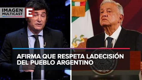 L Pez Obrador Califica De Autogol La Elecci N De Milei En Argentina